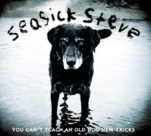 Seasick Steve: You Can't Teach an Old Dog New Tricks
