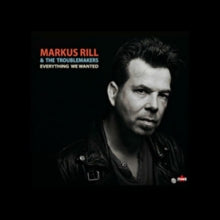 RILL / MARKUS & THE TROUBLEMAKERS: Everything We Wanted - CD