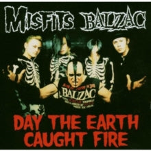 Misfits/Balzac: Day The Earth Caught Fire - CD
