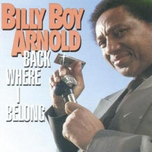 Billy Boy Arnold: Back Where I Belong - CD