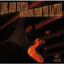 Long John Hunter: Swinging From The Rafters - CD
