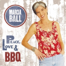 Marcia Ball: Peace Love & Bbq - CD