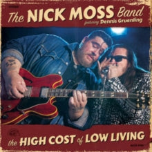 The Nick Moss Band & Dennis Gruenling: High Cost Of Low Living - CD