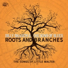 Billy Branch And The Sons Of Blues: Roots And Branches - The Songs Of Little Walter - CD
