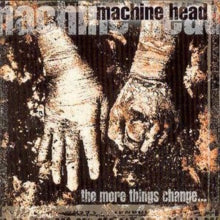 Machine Head: The More Things Change - CD