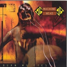 Machine Head: Burn My Eyes - CD