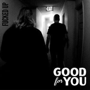 Good For You: Fucked Up - CD