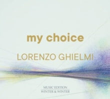 Lorenzo Ghielmi: My Choice - Lorenzo Ghielmi - CD