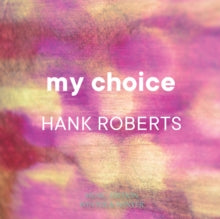 Hank Roberts: My Choice - CD