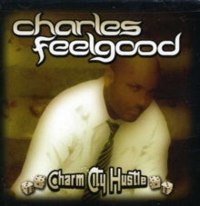 Charles Feelgood: Charm City Hustle - CD