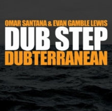 Omar Santana & Evan Gamble Lewis: Dub Step - Dubterranean - CD