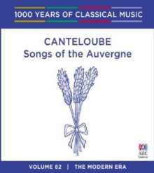 Sara Macliver / Queensland Symphony Orchestra / Brett Kelly: Canteloube - Songs Of The Auvergne: 1000 Years Of Vol. 82 - CD