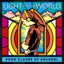 Poor Clare Sisters Arundel: Light Of The World - CD