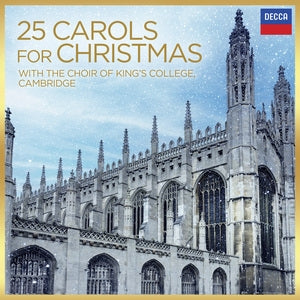 Choir Of Kings College / Cambridge: 25 Carols For Christmas. With The Choir Of Kings College. Cambridge - CD