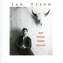 Ian Tyson: And Stood There Amazed - CD