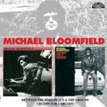 Michael Bloomfield: Between The Hard Place And The Ground - CD