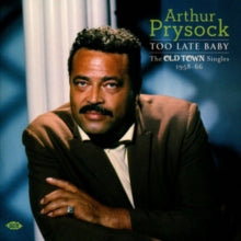 Arthur Prysock: Too Late Baby - The Old Town Singles 1958-66 - CD