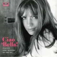 Various Artists: Ciao Bella! Italian Girl Singers Of The 60S - CD