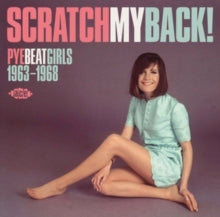 Various Artists: Scratch My Back! Pye Beat Girls 1963-1968 - CD