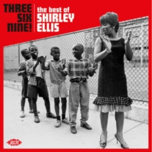 Shirley Ellis: Three Six Nine! The Best Of Shirley Ellis - CD