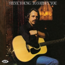Steve Young: To Satisfy You - CD
