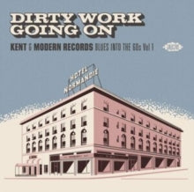Various Artists: Dirty Work Going On - Kent & Modern Records Blues Into The 60s Vol. 1 - CD