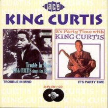 King Curtis: Trouble In Mind/ItS Party Time - CD
