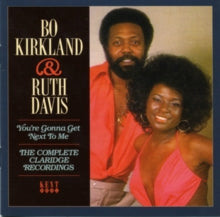 Bo Kirkland & Ruth Davis: YouRe Gonna Get Next To Me - The Complete Claridge Recordings - CD