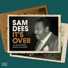 Sam Dees: ItS Over - 70S Songwriter Demos And Masters - CD