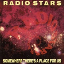 Radio Stars: Somewhere ThereS A Place For Us - CD