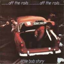 Little Bob Story: Off The Rails Plus Live In ‘78 - CD