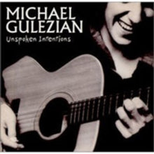 Michael Gulezian: Unspoken Intensions - CD