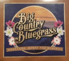 Big Country Bluegrass: Mountains. Mamas And Memories - CD