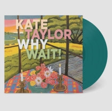 Kate Taylor: Why Wait! (Jade Vinyl) - Vinyl