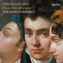 Nash Ensemble: Ries: Piano Trio & Sextets - CD