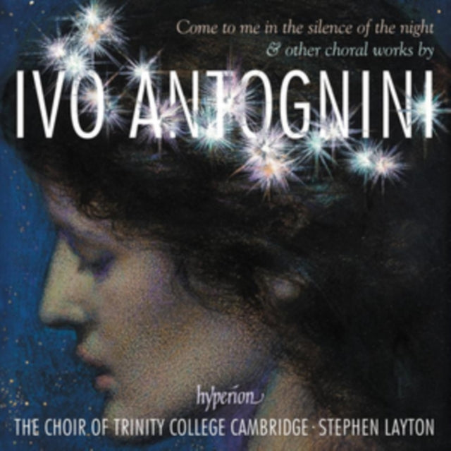 Stephen Layton: The Choir Of Trinity College Cambridge: Antognini: Come To Me In The Silence Of The Night - CD