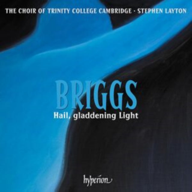 Stephen Layton: The Choir Of Trinity College Cambridge: Briggs: Hail. Gladdening Light & Other Works - CD