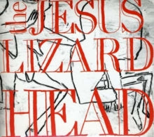 Jesus Lizard: Head (Deluxe Edition) - CD