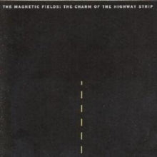 The Magnetic Fields: The Charm Of The Highway Strip - CD