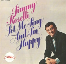 Jimmy Roselli: Let Me Sing And Ill Be Happy - CD