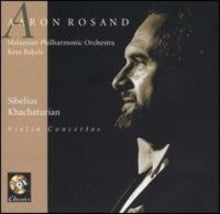 Aaron Rosand. Violin. Malaysia Philmarnoic. Kees Bakels: Sibelius / Khachaturian: Violin Concerti - CD