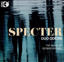 Duo Odeon: Specter: The Music Of Geoge Antheil - CD