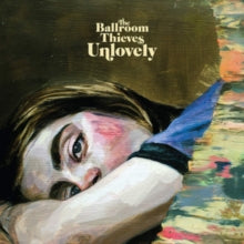 The Ballroom Thieves: Unlovely - CD