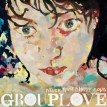 Grouplove: Never Trust A Happy Song (10 Year Anniversary) - Vinyl