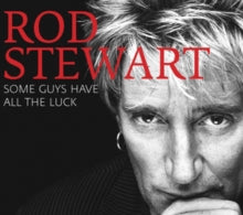 Rod Stewart: Some Guys Have All The Luck - CD