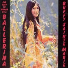 Buffy Sainte-Marie: She Used To Wanna Be A Ballerina - CD