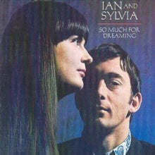Ian and Sylvia: So Much For Dreaming - CD