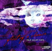 Yale Alley Cats: Ghost Of A Chance - CD
