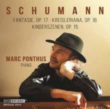 Marc Ponthus: Robert Schumann: Fantasie. Op. 17 / Kreisleriana. Op. 16 / Kinderszenen. Op. 15 - CD
