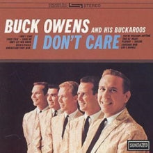 Buck Owens And His Buckaroos: I Dont Care - CD